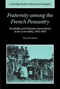 Fraternity among the French Peasantry: Sociability and Voluntary Associations Loire Valley, 1815–1914