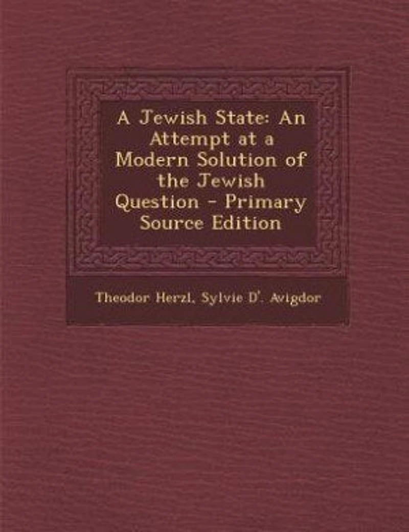 A Jewish State: An Attempt at a Modern Solution of the Jewish Question - Primary Source Edition