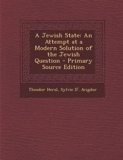 A Jewish State: An Attempt at a Modern Solution of the Jewish Question - Primary Source Edition