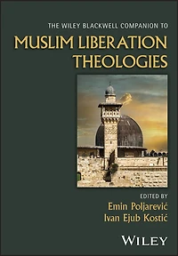 The Wiley Blackwell Companion to Muslim Liberation Theologies