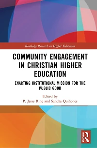 Community Engagement Christian Higher Education: Enacting Institutional Mission for the Public Good