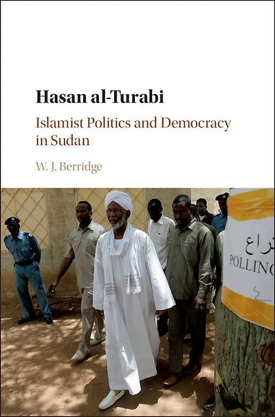 Hasan al-Turabi: Islamist Politics and Democracy Sudan
