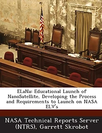 Elana: Educational Launch Of Nanosatellite, Developing The Process And Requirements To Launch On Nasa Elv's
