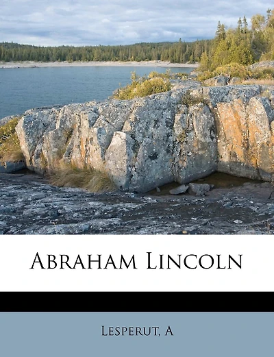 Abraham Lincoln (Classic Reprint)