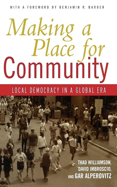 Making a Place for Community: Local Democracy Global Era