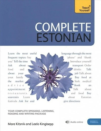 Complete Estonian Beginner to Intermediate Book and Audio Course: Learn to read, write, speak and understand Estonian