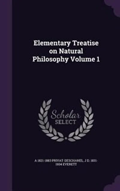 Elementary Treatise on Natural Philosophy Volume 1
