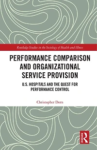 Performance Comparison and Organizational Service Provision: U.S. Hospitals the Quest for Control