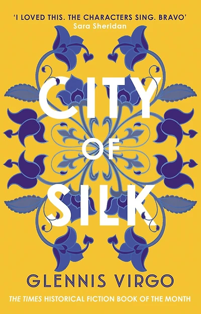 City of Silk: The Times Historical Fiction Book of the Month - 'Enjoyable and immersive'