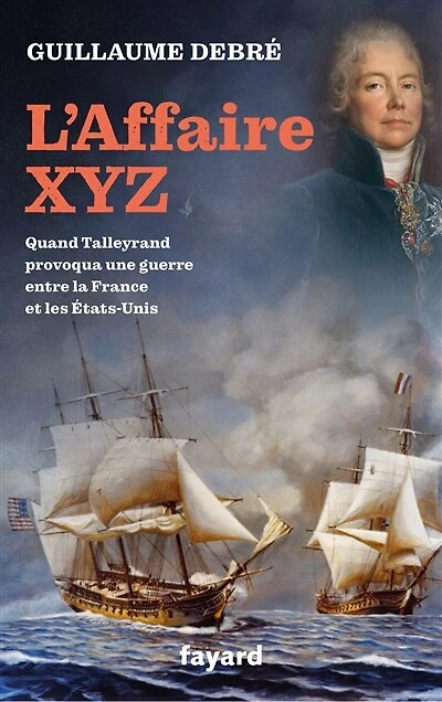 L' affaire XYZ: un scandale signé Talleyrand