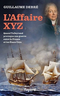 L' affaire XYZ: un scandale signé Talleyrand