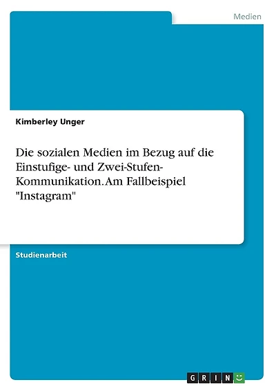 Die sozialen Medien im Bezug auf die Einstufige- und Zwei-Stufen- Kommunikation. Am Fallbeispiel "Instagram"