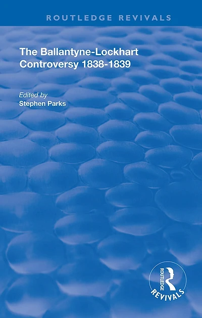 The Ballantyne-Lockhart Controversy: 1838-1839