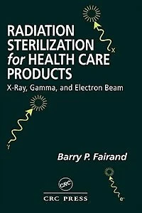 Radiation Sterilization For Health Care Products: X-Ray, Gamma, and Electron Beam