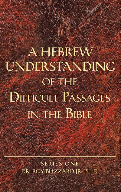 A Hebrew Understanding of the Difficult Passages in the Bible
