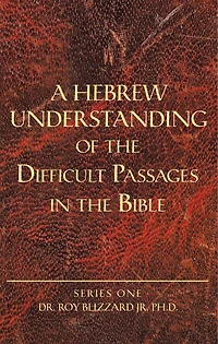 A Hebrew Understanding of the Difficult Passages in the Bible