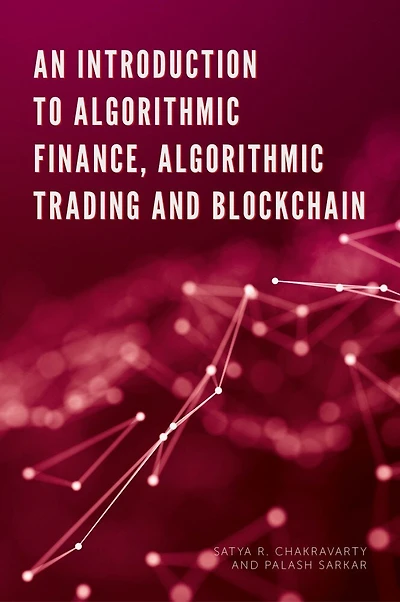 An Introduction to Algorithmic Finance, Trading and Blockchain