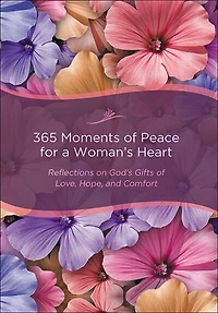 365 MOMENTS OF PEACE FOR A WOMANS HEART, REPACKAGED ED.