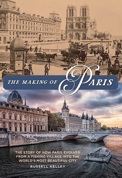 the Making of Paris: Story How Paris Evolved From a Fishing Village Into World's Most Beautiful City