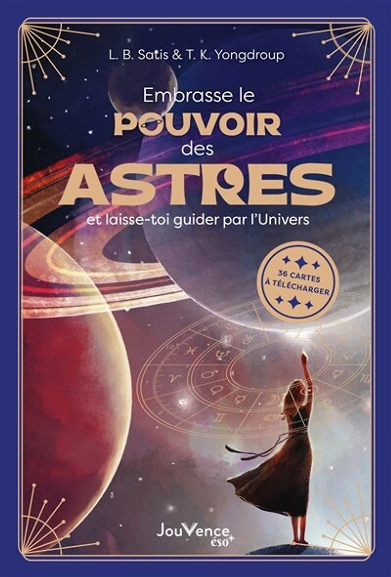 Embrasse le pouvoir des astres: et laisse-toi guider par l'Univers