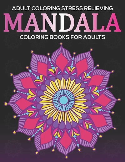 Adult Coloring Stress Relieving: Mandala Coloring Books For Adults: Relaxation Mandala Designs