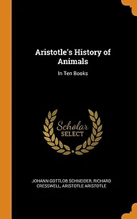 Aristotle's History of Animals: In Ten Books