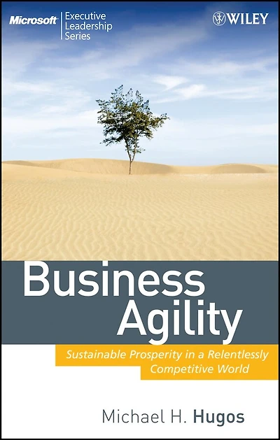 Business Agility: Sustainable Prosperity a Relentlessly Competitive World