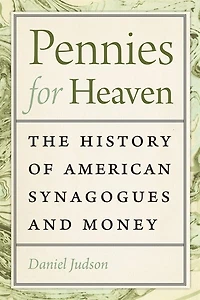 Pennies for Heaven: The History of American Synagogues and Money