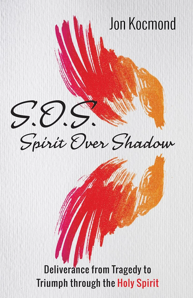 S.O.S.: Spirit Over Shadow: Deliverance from Tragedy to Triumph Through the Holy