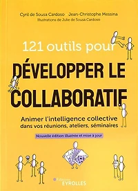 121 outils pour développer le collaboratif: animer l'intelligence collective dans vos réunions, ateliers