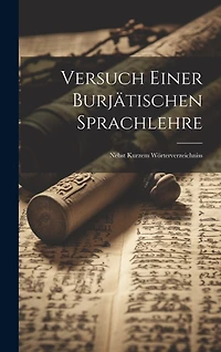 Versuch Einer Burjätischen Sprachlehre: Nebst Kurzem Wörterverzeichniss