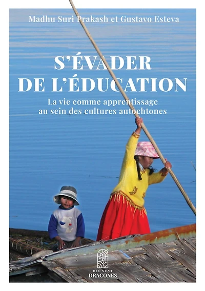 S'évader de l'éducation: Vie comme apprentissage au sein des cultures autochtones (La)