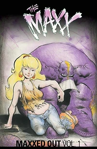 The Maxx: Maxxed Out, Vol. 1