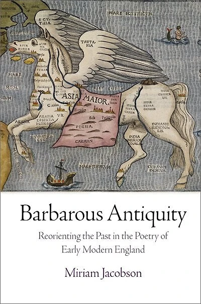 Barbarous Antiquity: Reorienting The Past Poetry Of Early Modern England