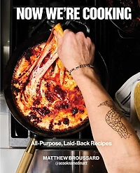 Now We're Cooking: All-Purpose, Laid-Back Recipes (A Cookbook from @ACookNamedMatt)