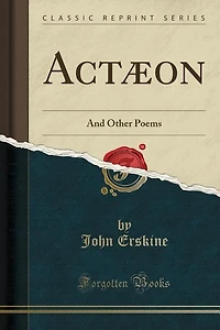 Actæon: And Other Poems (Classic Reprint)