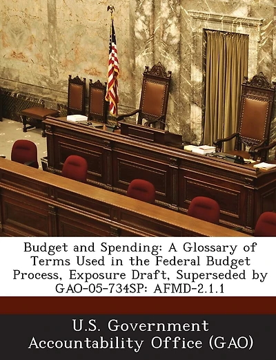 Budget and Spending: A Glossary of Terms Used in the Federal Budget Process, Exposure Draft, Superseded by Gao-05-734sp: Afmd-2.1.1