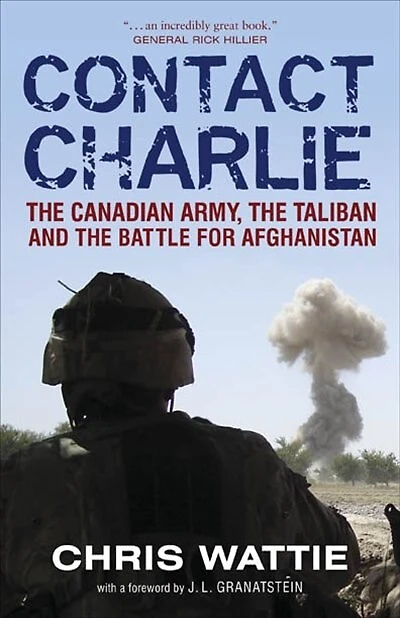 Contact Charlie: The Canadian Army, the Taliban and the Battle for Afghanistan