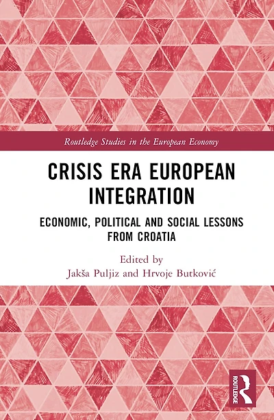 Crisis Era European Integration: Economic, Political and Social Lessons from Croatia
