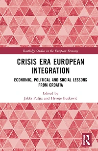 Crisis Era European Integration: Economic, Political and Social Lessons from Croatia
