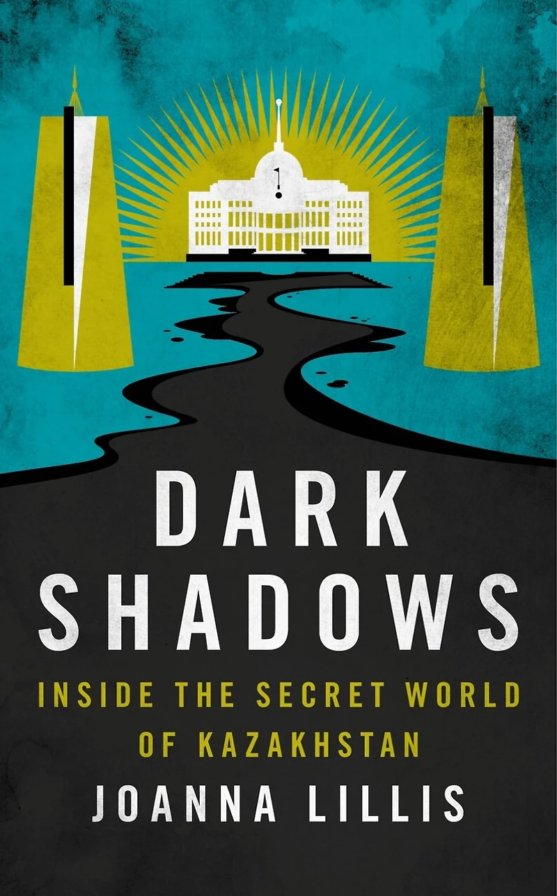 Dark Shadows: Inside The Secret World Of Kazakhstan