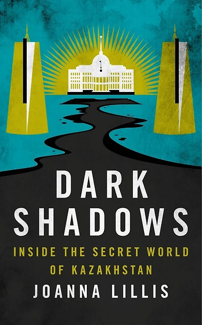 Dark Shadows: Inside The Secret World Of Kazakhstan