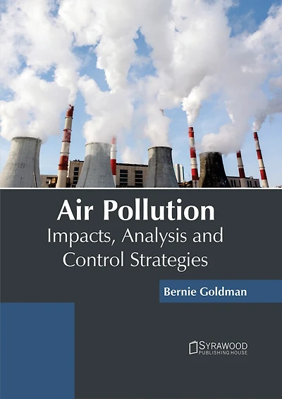 Air Pollution: Impacts, Analysis And Control Strategies