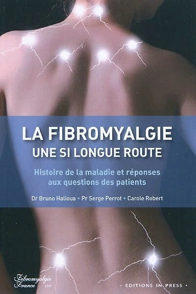 Fibromyalgie, une si longue route: histoire de la maladie et réponses aux questions des patients