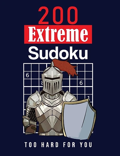 200 Extreme Sudoku: Too Hard For You: Extremely hard Sudoku Puzzles for adults - Solutions are included - Large Print