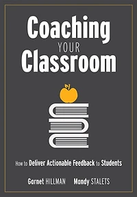 Coaching Your Classroom: How to Deliver Actionable Feedback Students (Coaching the Classroom Through Effective Feedback)