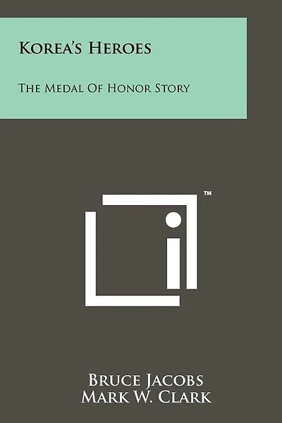 Korea's Heroes: The Medal Of Honor Story