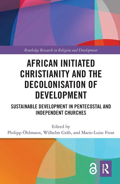 African Initiated Christianity and the Decolonisation of Development: Sustainable Development Pentecostal Independent Churches