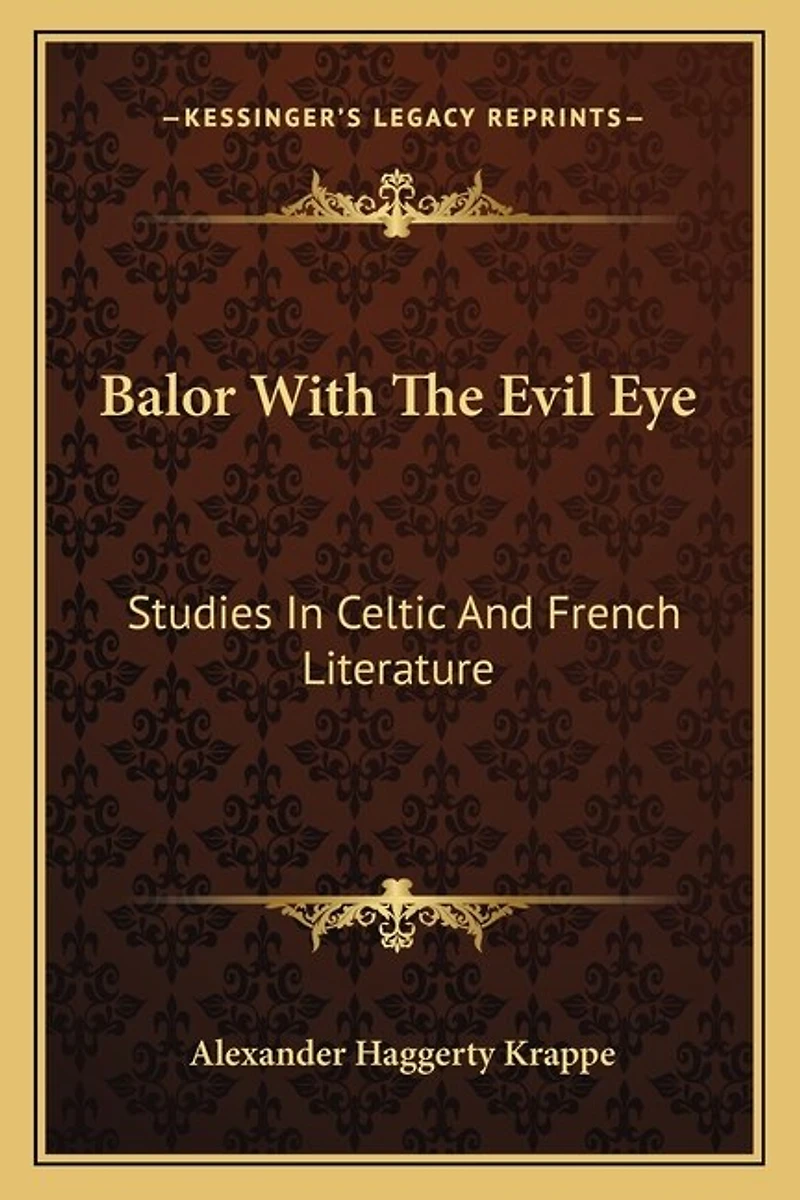 Balor With The Evil Eye: Studies In Celtic And French Literature
