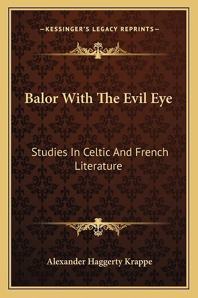 Balor With The Evil Eye: Studies In Celtic And French Literature